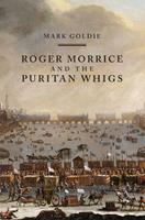   Roger Morrice and the Puritan Whigs