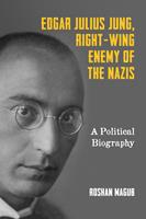   Edgar Julius Jung, Right-Wing Enemy of the Nazis