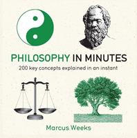   Philosophy in Minutes