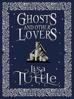   Ghosts and Other Lovers: A Short Story Collection
