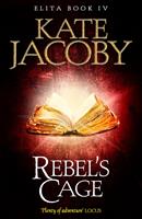 Rebel's Cage: The Books of Elita #4