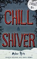   Chill & Shiver