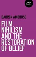   Film, Nihilism and the Restoration of Belief
