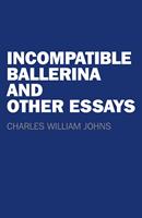  Incompatible Ballerina and Other Essays
