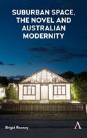   Suburban Space, the Novel and Australian Modernity