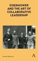   Eisenhower and the Art of Collaborative Leadership
