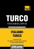   Vocabolario Italiano-Turco per studio autodidattico - 5000 parole