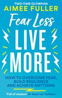   Fear Less Live More