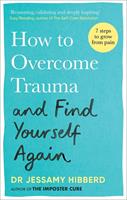   How to Overcome Trauma and Find Yourself Again