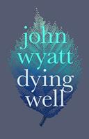   Dying Well
