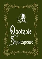   Quotable Shakespeare