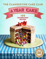   The Clandestine Cake Club: A Year of Cake