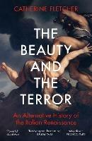 The Beauty and the Terror - Catherine Fletcher - Libro Vintage Publishing | Libraccio.it