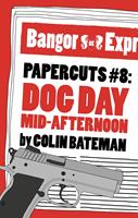 Papercuts 8: Dog Day Mid-Afternoon