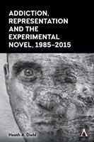   Addiction, Representation and the Experimental Novel, 19852015