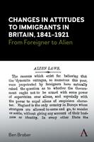   Changes in Attitudes to Immigrants in Britain, 1841-1921