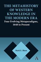   The Metahistory of Western Knowledge in the Modern Era