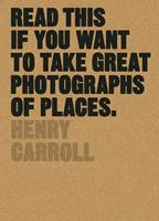   Read This if You Want to Take Great Photographs of Places