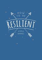   How to Be Resilient
