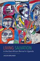   Living Salvation in the East African Revival in Uganda