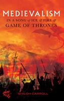   Medievalism in <i>A Song of Ice and Fire</i> and <i>Game of Thrones</i>