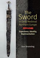 The Sword in Early Medieval Northern Europe