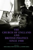   The Church of England and British Politics since 1900
