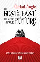   The Best of Our Past, the Worst of Our Future
