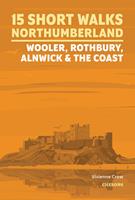   15 Short Walks in Northumberland: Wooler, Rothbury, Alnwick and the coast