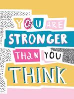   You Are Stronger Than You Think