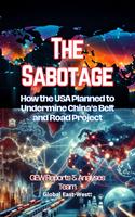   The Sabotage: How the USA Planned to Undermine China's Belt and Road Project