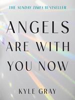   Angels Are with You Now