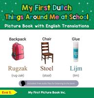 My First Dutch Things Around Me at School Picture Book with English Translations