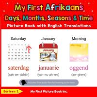  My First Afrikaans Days, Months, Seasons & Time Picture Book with English Translations