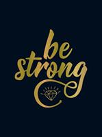   Be Strong