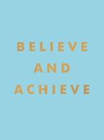   Believe and Achieve