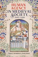   Human Agency in Medieval Society, 1100-1450