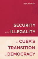   Security and Illegality in Cuba's Transition to Democracy
