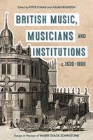   British Music, Musicians and Institutions, c. 1630-1800
