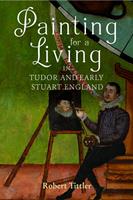   Painting for a Living in Tudor and Early Stuart England