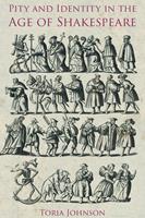   Pity and Identity in the Age of Shakespeare