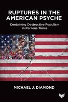   Ruptures in the American Psyche