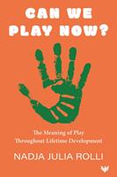   Can We Play Now? The Meaning of Play Throughout Lifetime Development
