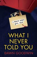   What I Never Told You