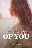   A Glimpse of you