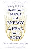   Master Your Mind and Energy to Heal Your Body