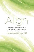   Align: Living and Loving from the True Self