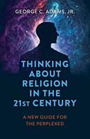   Thinking About Religion in the 21st Century