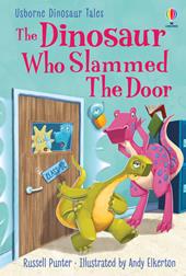The dinosaur who slammed the door. Ediz. a colori