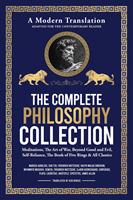   The Complete Philosophy Collection - A Modern Translation - Adapted for the Contemporary Reader
